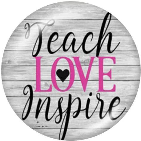 Teach, Love, Inspire