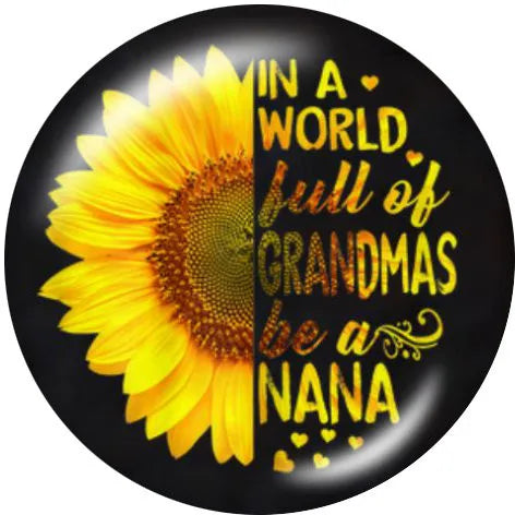 In A World Full Of Grandma's, Be A NANA
