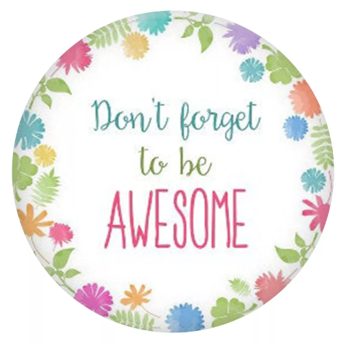 Don't Forget To Be Awesome