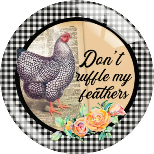 Don't Ruffle My Feathers!