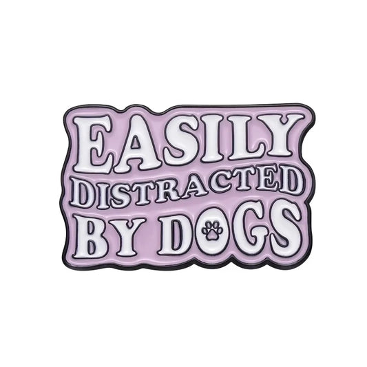 Easily Distracted By Dogs Pin